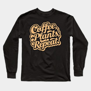 Coffee Plants Repeat | Gardening Long Sleeve T-Shirt